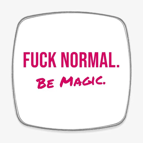 Eckiger Kühlschrankmagnet, weiß mit Metallrand, in Pink: FUCK NORMAL. Be Magic.