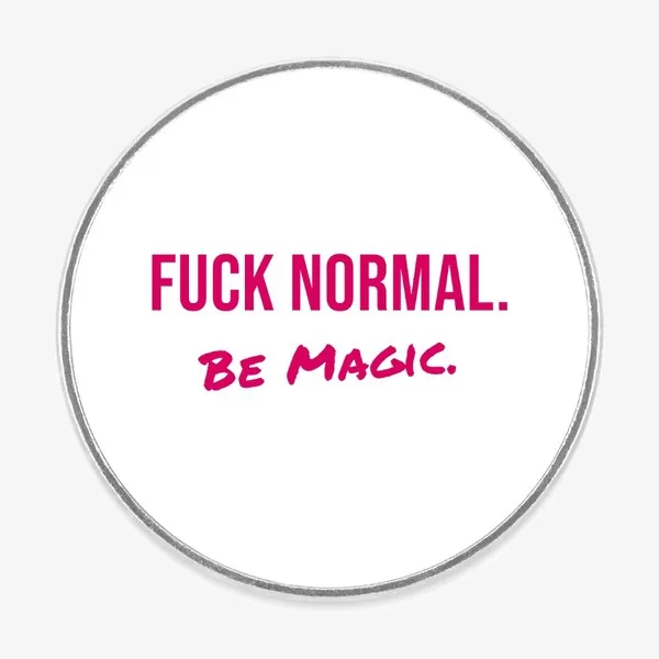 Runder Kühlschrankmagnet, weiß mit Metallrand, in Pink: FUCK NORMAL. Be Magic.