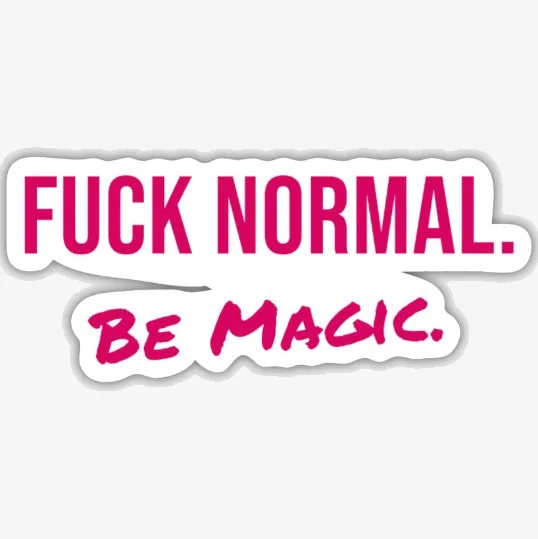 Sticker mit weißem Rand, in Pink: FUCK NORMAL. Be Magic.