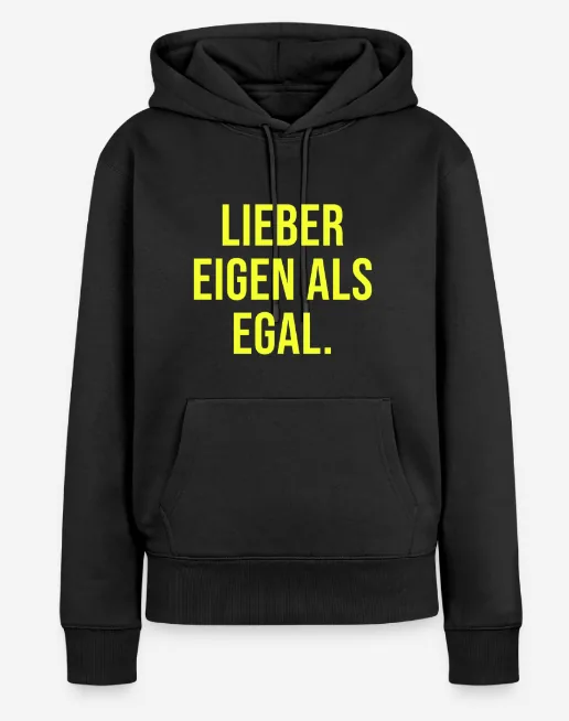 Schwarzer Hoodie, auf der Brust in Gelb: LIEBER EIGEN ALS EGAL.