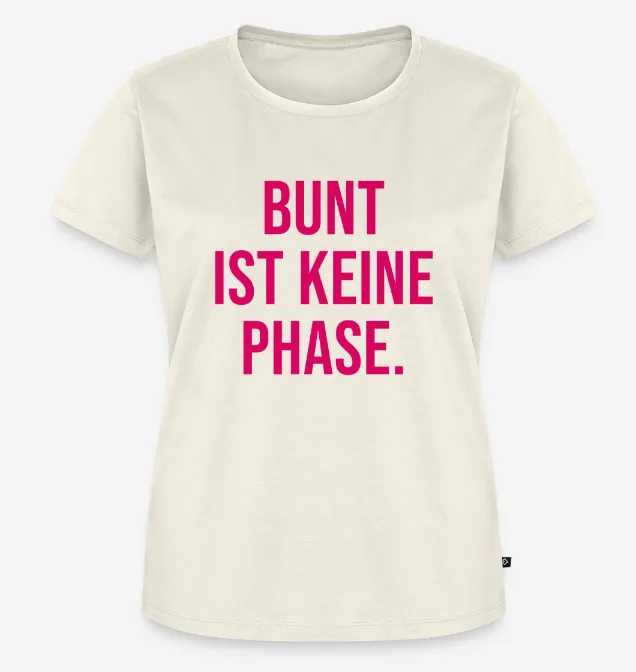 Naturweißes T-Shirt, auf der Brust in Pink: BUNT IST KEINE PHASE.